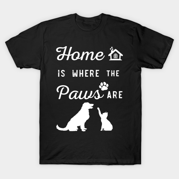 Home Is Where The Paws Are T-Shirt by SamArtsify